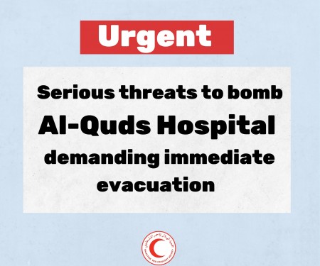 Humanitarian Alert: Serious Threats to bomb Al-Quds Hospital demanding immediate Evacuation